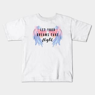 Let your dreams take flight Kids T-Shirt